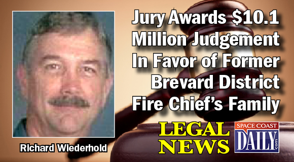 An Orange County jury awarded the widow of Richard Wiederhold, a retired Brevard County District Fire Chief, $10.1 million in damages as a result of a vehicle accident in which he was rendered a quadriplegic and subsequently passed away due to complications from his injuries.