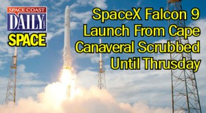 The SpaceX Falcon 9 rocket scheduled to blast off today from Launch Complex 40 at Cape Canaveral Air Force Station has been scrubbed. The launch has been rescheduled for Thurday. (SpaceX image)