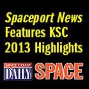 Spaceport News Features KSC 2013 Highlights - Space Coast Daily