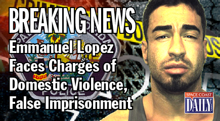 According to the Palm Bay Police, Emmanuel Lopez, 31, is now facing charges of battery/domestic violence, false imprisonment and violation of a no contact order.  (PBPD image)