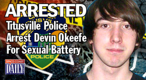 The Titusville Police arrested Devin Patrick Okeefe, 22, of 3530 Melrose Avenue in Titusville today on charges of Sexual Battery on a child under the age of 12, which is a capital felony. (TPD image)