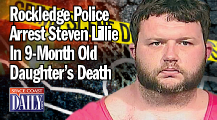 Rockledge police arrested Steven Lillie in connection with the death of his 9-month-old daughter. (BCSO image)