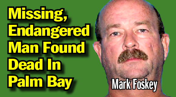 Mark Foskey, 51, who was reported missing and endangered due to a medical condition on Saturday morning, was discovered dead near Veteran's Park on Saturday afternoon about 4 p.m. (Palm Bay police image)