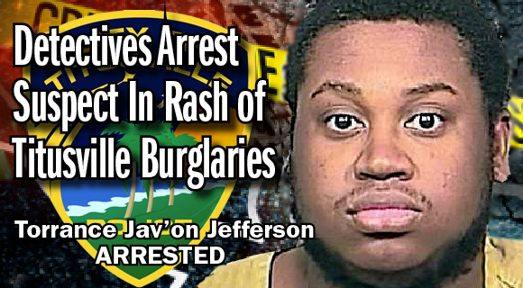 Titusville police Detectives arrested Torrance Jav’on Jefferson, 21, on Friday in connection with the recent rash of burglaries that has plagued the Plantation Oaks subdivision. (Titusville Police image)