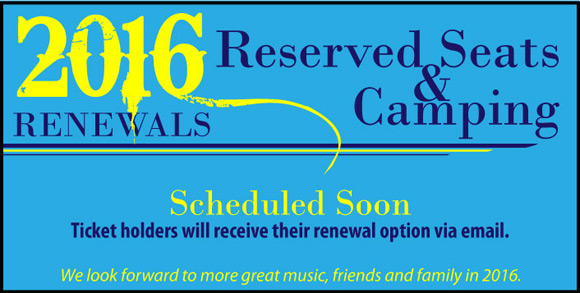 Current reserved seating and campsite ticket holders will receive renewal notices for the 2016 event within the next couple of weeks. Tickets are expected to go on sale in early June.