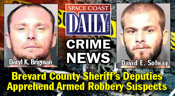 revard County Sheriff's Deputies arrested two Cocoa men in connection with an armed robbery that occurred in the area of Virginia Avenue in the unincorporated area of Cocoa Sunday morning at about 11 a.m. According to Cpl. Dave Jacobs of the Brevard County Sheriff's Office, the victims were a 51-year-old male and 32-year-old female, who reported that two white male suspects, later identified as 30-year-old Daryl Brigman and 25-year-old David Solway, approached their vehicle with a gun and demanded money. (BCSO image)