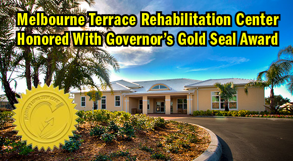 The Agency for Health Care Administration (Agency) acknowledged nine Florida nursing homes with a Governor’s Gold Seal Award, which recognizes long-term care facilities that deliver consistently excellent quality of care to their residents. Melbourne Terrace Rehabilitation Center was one those recognized. (The Douglas Company Image)