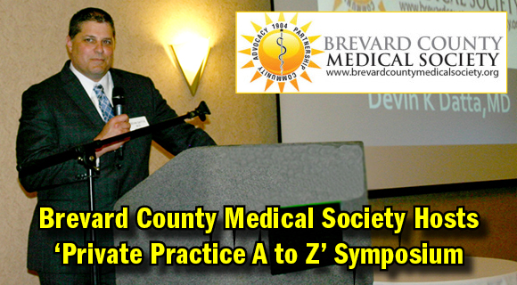 The Brevard County Medical Society hosted the informative "Private Practice A to Z" symposium recently at the Melbourne Rialto Hilton. BCMS President Dr. Devin Datta provided introductory remarks "We want to set up good tools and quick connections to get them up and running as private practitioners.