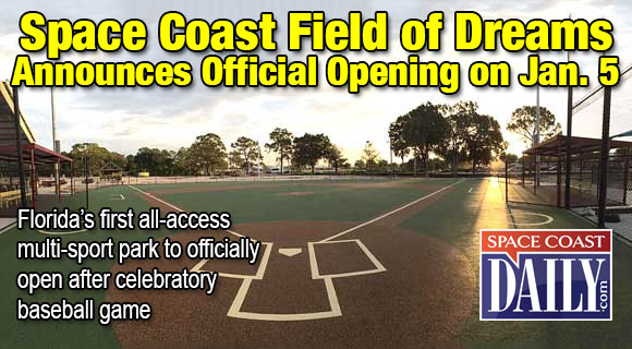 The Board of the Space Coast Field of Dreams - Florida’s first all-access, multi- sport park for children and adults with disabilities – is proud to announce that the park will officially open on Tuesday, January 5 at 10 a.m. with a celebratory baseball game. (Field of Dreams image)