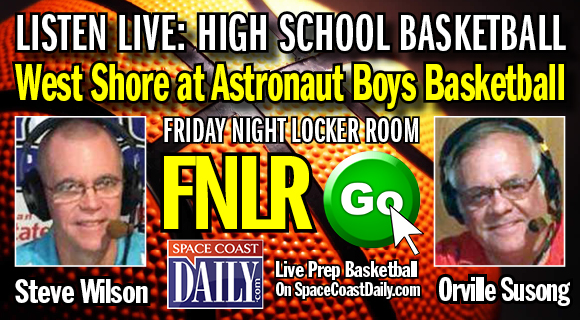 CLICK HERE TO LISTEN LIVE: West Shore travels to Astronaut in boys varsity basketball action. Join Orville Susong and Steve Wilson of the Friday Night Locker Room as they come to you live on Space Coast Daily, with the pre-game show starting at 6:50 p.m. and Tip-off set for 7 p.m.