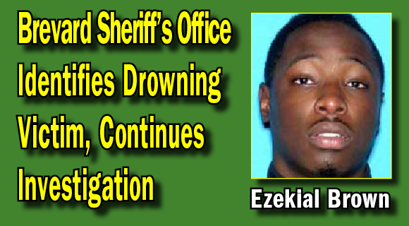 Ezekial Brown, 20, of Winter Springs, has been identified by the Brevard County Sheriff's Office as the man who drown on Sunday afternoon near Spessard Holland Park in Melbourne Beach. (BCSO image)