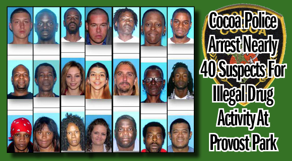 After a four-month long operation targeting illegal drug activity at Provost Park, located at 400 South Varr Avenue, the Cocoa Police Special Investigations Unit arrested nearly 40 suspects (see below) for various drug related charges. (Cocoa Police images)