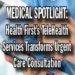 MEDICAL SPOTLIGHT: Health First’s TeleHealth Services Transforms Urgent Care Consultation