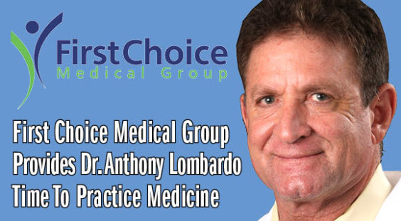 First Choice Medical Group Provides Dr. Anthony Lombardo Time To ...