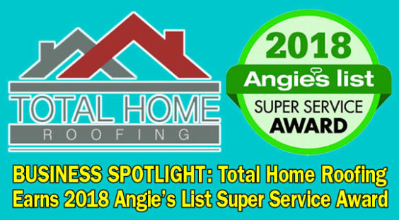 BUSINESS SPOTLIGHT Total Home Roofing Earns 2018 Angie s List Super 