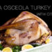 Fresh From Florida: Make a Tasty Dish of Florida Osceola Turkey With Citrus Brine – Delicious! Fresh From Florida: Make a Tasty Dish of Florida Osceola Turkey With Citrus Brine – Delicious!