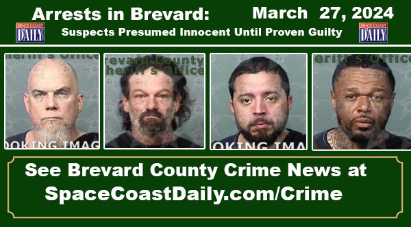 Arrests In Brevard County: March 27, 2024 – Suspects Presumed Innocent Until Proven Guilty