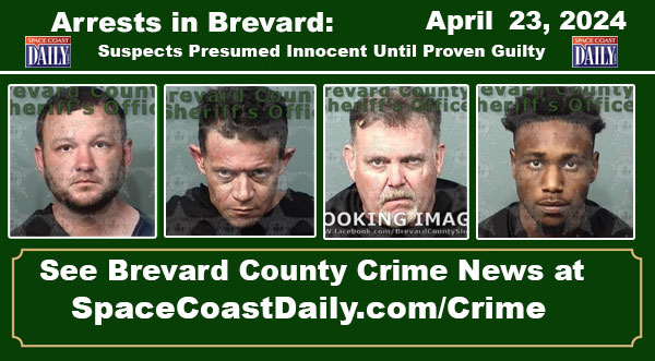 Arrests In Brevard County: April 23, 2024 – Suspects Presumed Innocent Until Proven Guilty