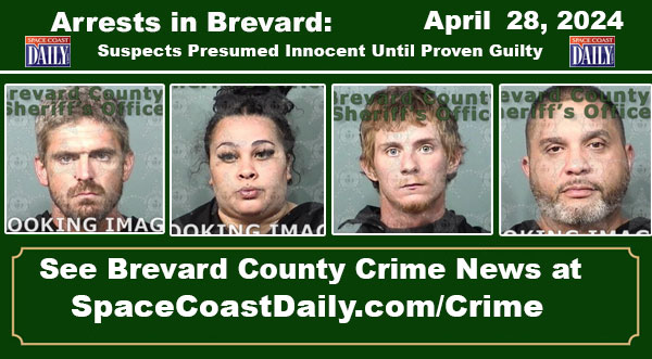 Arrests In Brevard County: April 28, 2024 – Suspects Presumed Innocent Until Proven Guilty