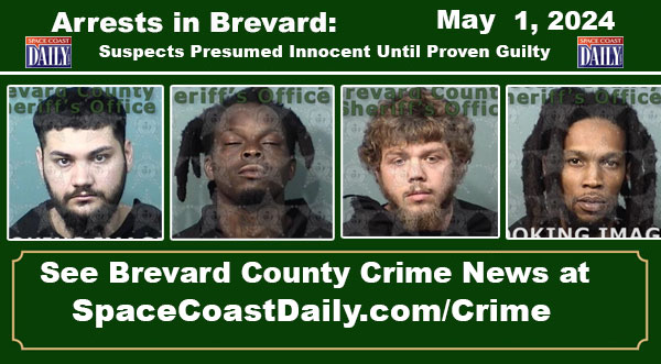 Arrests In Brevard County: May 1, 2024 – Suspects Presumed Innocent Until Proven Guilty