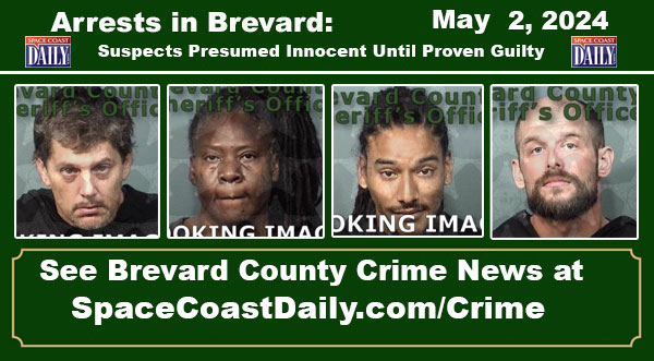 Arrests In Brevard County: May 2, 2024 – Suspects Presumed Innocent Until Proven Guilty