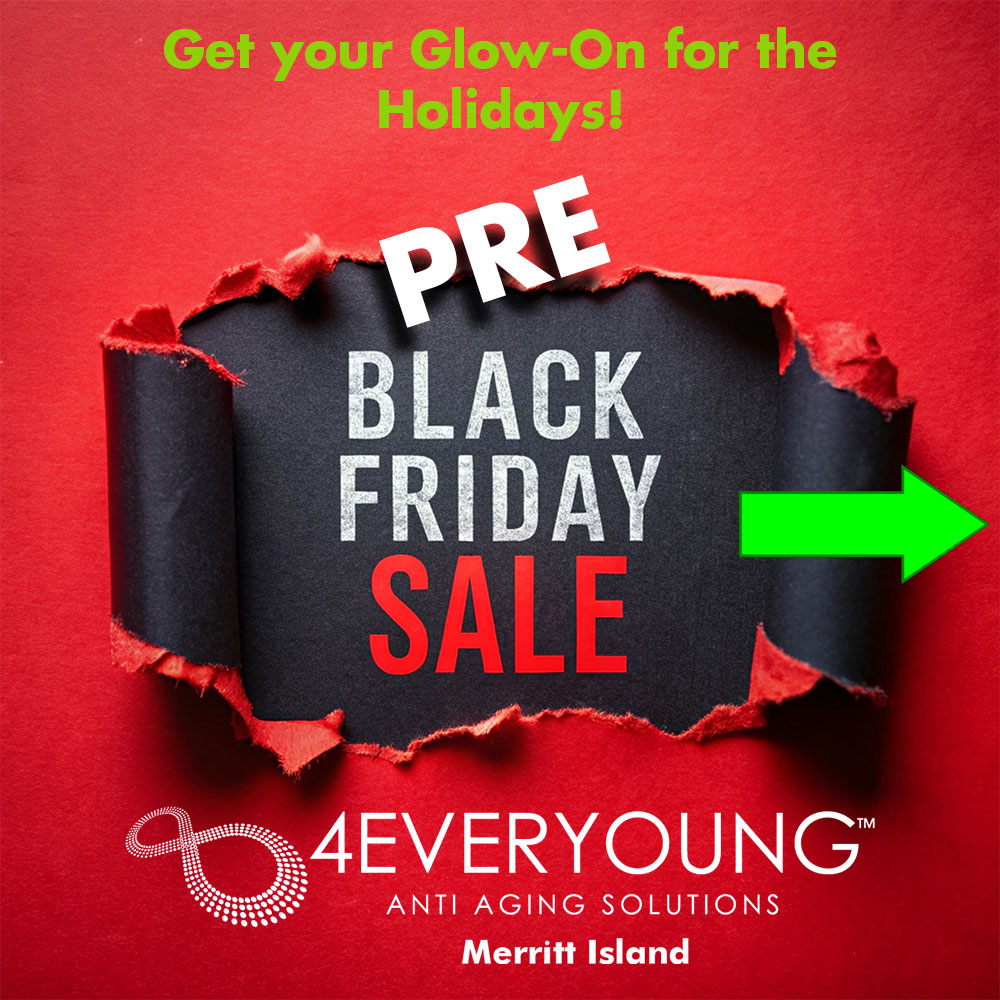 PRE-BLACK FRIDAY DEALS! Great Deals Offered at 4EverYoung Anti-Aging Solutions in Merritt Island