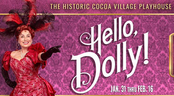 ‘Hello, Dolly!’ Theatre Production at Cocoa Village Playhouse to Open Jan. 31