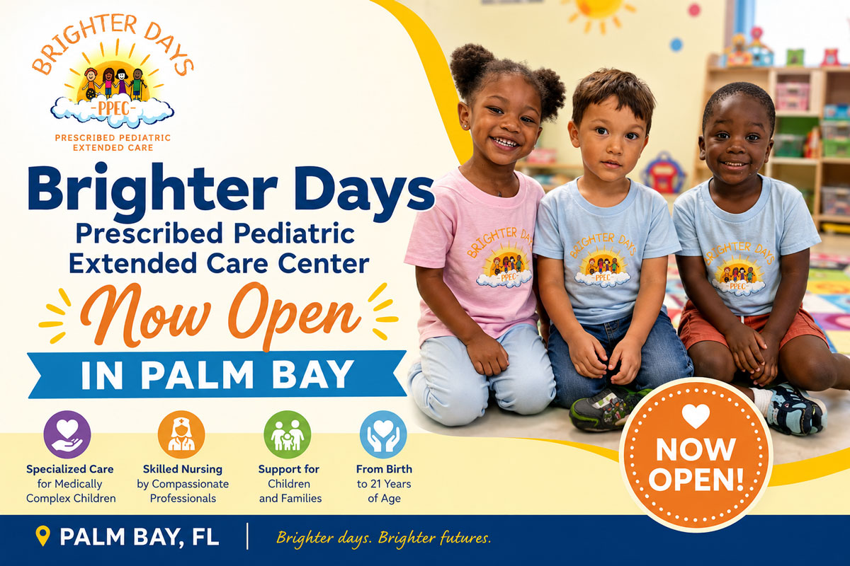Brighter Days Prescribed Pediatric Extended Care Center Now Open in Palm Bay, Offers Specialized Care for Medically Fragile Children